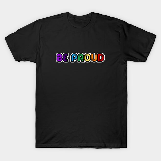 Be proud T-Shirt by LemonBox